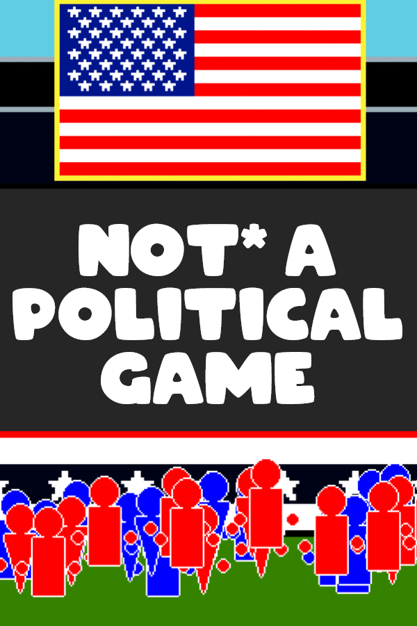 Not* a Political Game